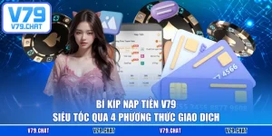 Bí Kíp Nạp Tiền V79 Siêu Tốc Qua 4 Phương Thức Giao Dịch