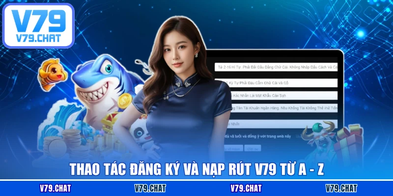 Thao tác đăng ký và nạp rút V79 từ A - Z