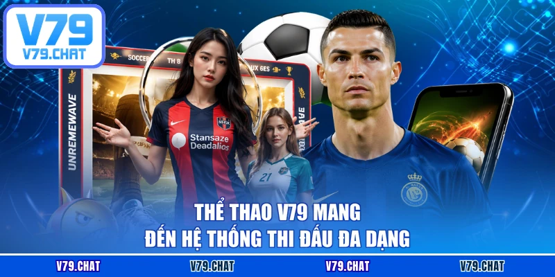 Thể thao V79 mang đến hệ thống thi đấu đa dạng
