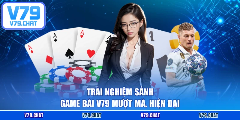 Trải nghiệm sảnh Game bài V79 mượt mà, hiện đại