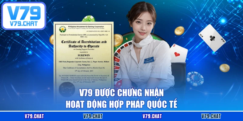 V79 được chứng nhận hoạt động hợp pháp quốc tếV79 được chứng nhận hoạt động hợp pháp quốc tế